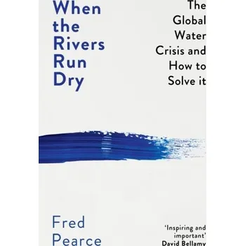 When the Rivers Run Dry - Pearce, Fred