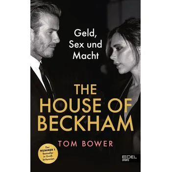 Literární biografie The House of Beckham - Bower, Tom [DE] (2025, Firma, Edel Sports - ein Verlag der Edel Verlagsgruppe)