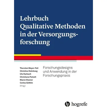 Lehrbuch Qualitative Methoden in der Versorgungsforschung - Meyer-Feil, Thorsten