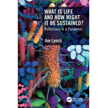 What Is Life and How Might It Be Sustained? - Lynch, Jim [EN] (2022, Brožovaná, Taylor & Francis Ltd)