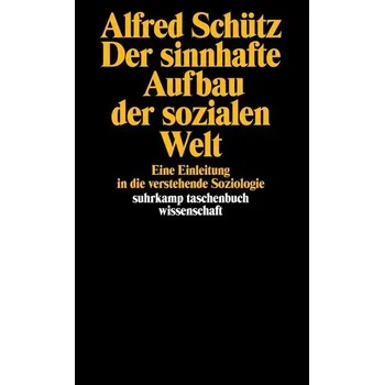 Der sinnhafte Aufbau der sozialen Welt - Schütz, Alfred [DE] (1993, Brožovaná, Suhrkamp Verlag AG)