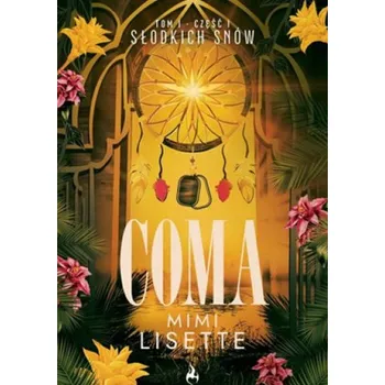 Słodkich snów. Coma. Tom 1. Część 1 - Mimi Lisette