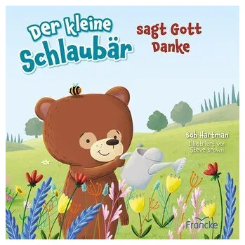 Der kleine Schlaubär sagt Gott Danke - Hartman, Bob
