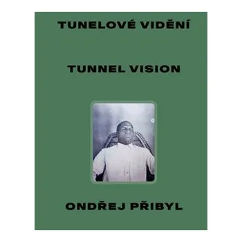 Umění Tunelové vidění / Tunnel Vision