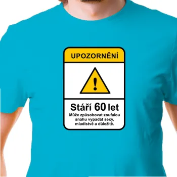 Pánské tričko Tričko Vtipná | Tričko k 60. narozeninám Upozornění