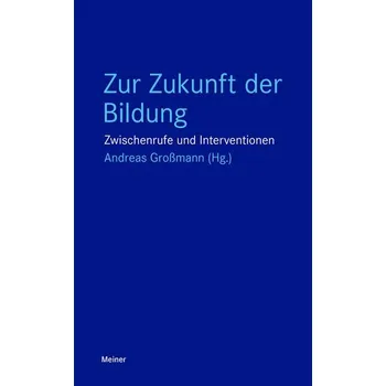 Zur Zukunft der Bildung - Grossmann, Andreas