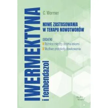 Iwermektyna i fenbendazol nowe zastosowania... - Wormer, Paul