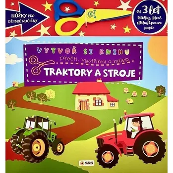 Bystrá hlava Vytvoř knihu Traktory a stroje - Přečti, vystřihni, nalep 3+
