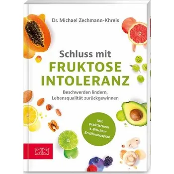 Schluss mit Fruktoseintoleranz - Zechmann-Khreis, Michael