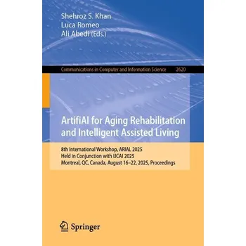Technika ArtifiAI for Aging Rehabilitation and Intelligent Assisted Living - Khan, Shehroz S.