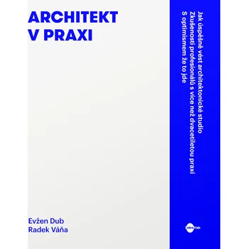 Archizoom Books Architekt v praxi. Jak vést úspěšný architektonický ateliér.
