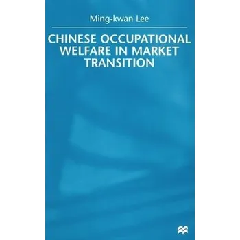 Kniha Chinese Occupational Welfare in Market transition - Lee, M.