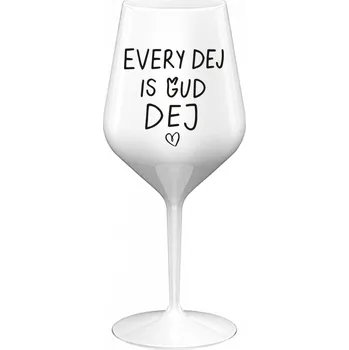 Sklenice EVERY DEJ IS GUD DEJ - bílá nerozbitná sklenice na víno 470 ml