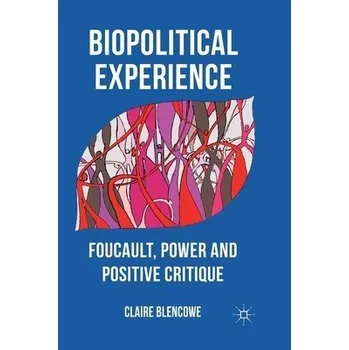 Učebnice Biopolitical Experience - Blencowe, C.