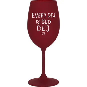 Sklenice EVERY DEJ IS GUD DEJ - bordó sklenice na víno 350 ml