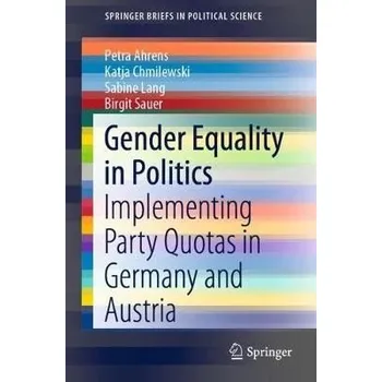 Gender Equality in Politics - Ahrens, Petra a Chmilewski, Katja a Lang, Sabine a Sauer, Birgit