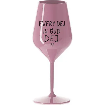 Sklenice EVERY DEJ IS GUD DEJ - světle růžová nerozbitná sklenice na víno 470 ml