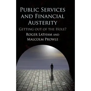 Učebnice Public Services and Financial Austerity - Latham, R. a Prowle, M.