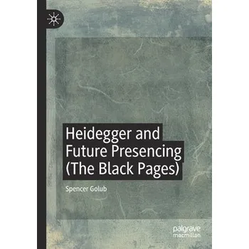Heidegger and Future Presencing (The Black Pages) - Golub, Spencer