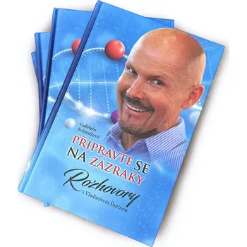 Připravte se na zázraky: Rozhovory s Vladimírem Ďurinou - Gabriela Svitaničová