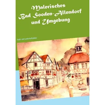 Umění Malerisches Bad Sooden-Allendorf und Umgebung - Wacker, Brigitte Anna Lina