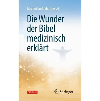 Die Wunder der Bibel medizinisch erklärt - Ledochowski, Maximilian
