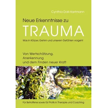 Neue Erkenntnisse zu Trauma: Was in Körper, Gehirn und unseren Gefühlen vorgeht (Brožovaná)