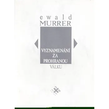 Poezie Vyznamenání za prohranou válku - Ewald Murrer