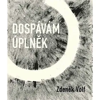 Poezie Dospávám úplněk - Zdeněk Volf