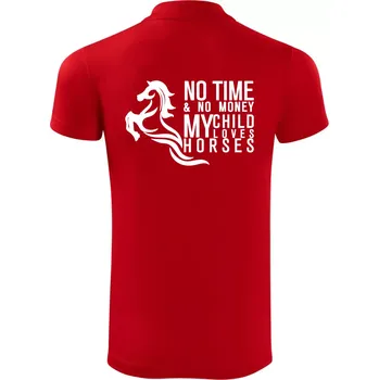 Pánská košile No time no money my child loves horses - Polokošile Victory sportovní (dresovina) - S ( Červená )