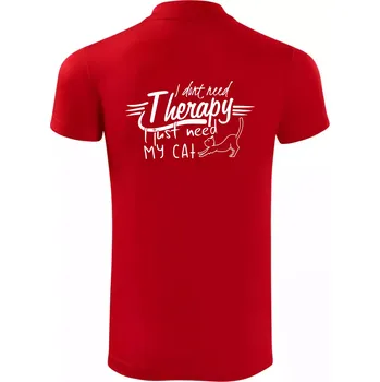 Pánská košile I dont need therapy - i need my cat - Polokošile Victory sportovní (dresovina) - XL ( Červená )