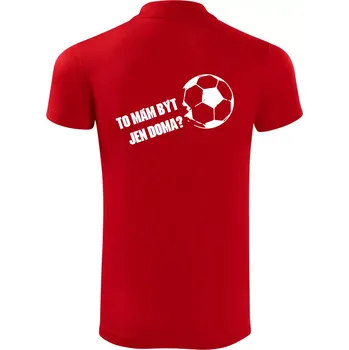 Pánská košile To mám být jen doma? - Fotbal - Polokošile Victory sportovní (dresovina) - XL ( Červená )