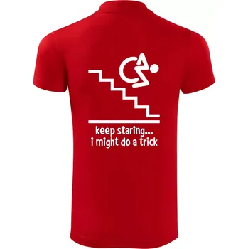 Pánská košile Keep staring i might do a trick - Polokošile Victory sportovní (dresovina) - 2XL ( Červená )