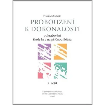Probouzení k dokonalosti 2. sešit - Pokračování školy hry na příčnou flétnu - František Malotín