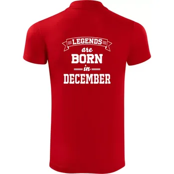 Pánská košile Legends are born in December - Polokošile Victory sportovní (dresovina) - S ( Červená )
