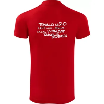 Pánská košile Trvalo mi 20 let než jsem začal vypadat takhle dobře - Polokošile Victory sportovní (dresovina) - 2XL ( Červená )