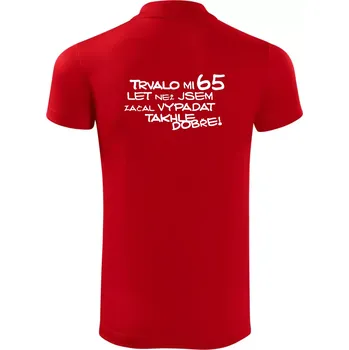 Pánská košile Trvalo mi 65 let než jsem začal vypadat takhle dobře - Polokošile Victory sportovní (dresovina) - S ( Červená )