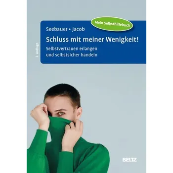Schluss mit meiner Wenigkeit! - Seebauer, Laura [DE] (2025, Brožovaná, Psychologie Verlagsunion)