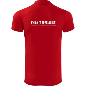 Pánská košile I’m an IT specialist. To save time let’s just assume i’m always right - Polokošile Victory sportovní (dresovina) - M ( Červená )