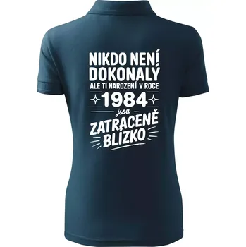 Nikdo není dokonalý ale ti narození v roce 1984 jsou zatraceně blízko - Polokošile dámská Pique Polo - XS ( Námořní modrá (téměř černá) )