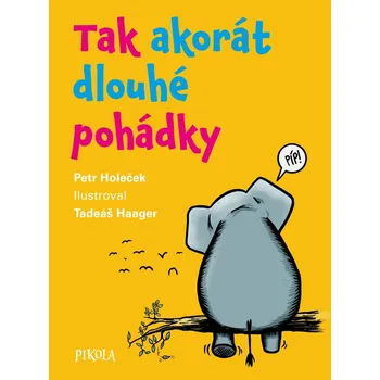 Pohádka Tak akorát dlouhé pohádky - Petr Holeček (2025, pevná)