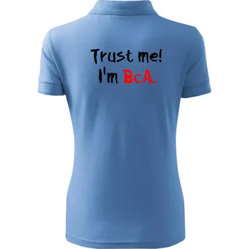 Trust me I´m BcA. / Věř mi jsem BcA. - Polokošile dámská Pique Polo - XS ( Pyžamově modrá )