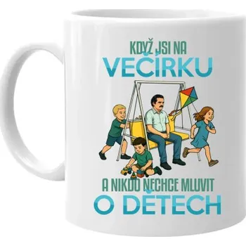 Žertovný předmět Když jsi na večírku a nikdo nechce mluvit o dětech - hrnek s potiskem- Tričkový.cz