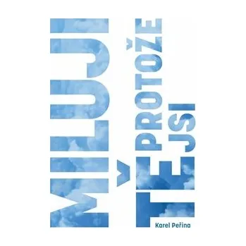 Miluji Tě, protože jsi