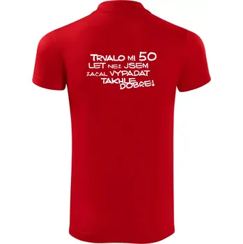 Pánská košile Trvalo mi 50 let než jsem začal vypadat takhle dobře - Polokošile Victory sportovní (dresovina) - M ( Červená )