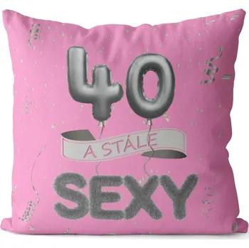 Dekorativní polštářek Polštářek - 40 a stále sexy - růžový