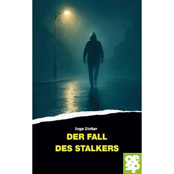 Der Fall des Stalkers - Zinßer, Inge
