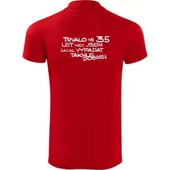Pánská košile Trvalo mi 35 let než jsem začal vypadat takhle dobře - Polokošile Victory sportovní (dresovina) - 3XL ( Červená )