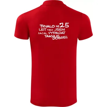 Pánská košile Trvalo mi 25 let než jsem začal vypadat takhle dobře - Polokošile Victory sportovní (dresovina) - 3XL ( Červená )