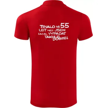 Pánská košile Trvalo mi 55 let než jsem začal vypadat takhle dobře - Polokošile Victory sportovní (dresovina) - 2XL ( Červená )